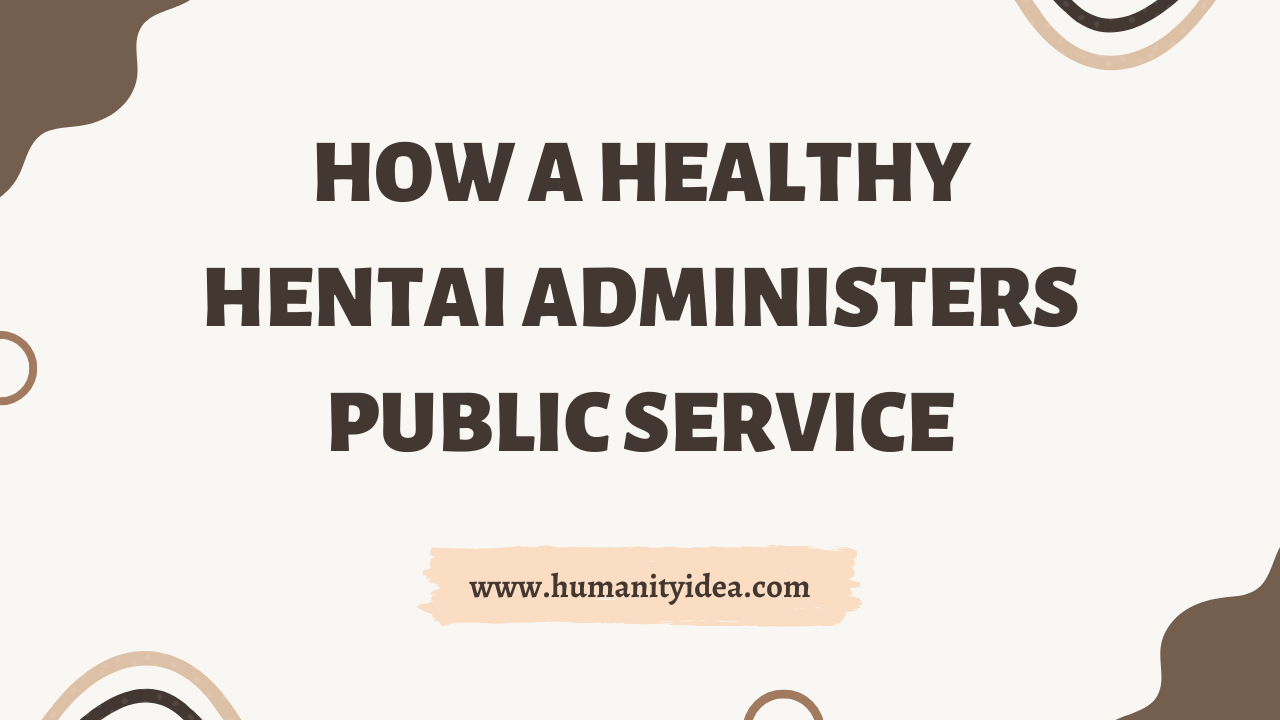 How a Healthy Hentai Administers Public Service