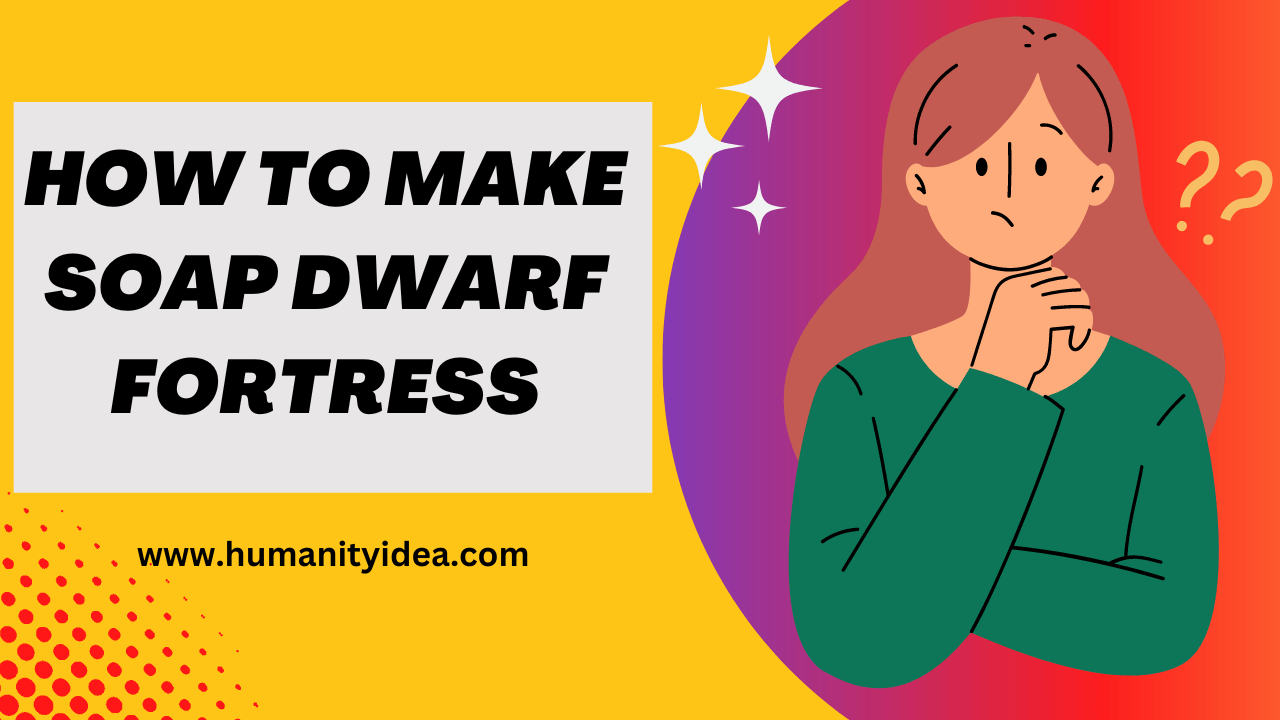 How to Make Soap Dwarf Fortress