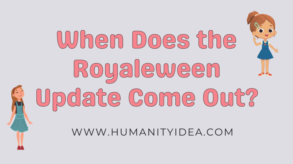 When Does the Royaleween Update Come Out? humanityidea