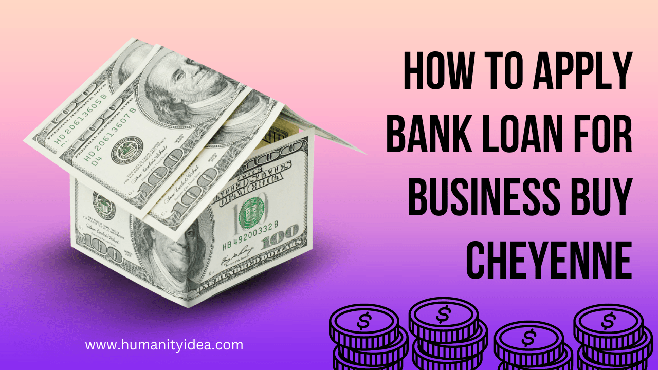 How to Apply Bank Loan for Business Buy Cheyenne