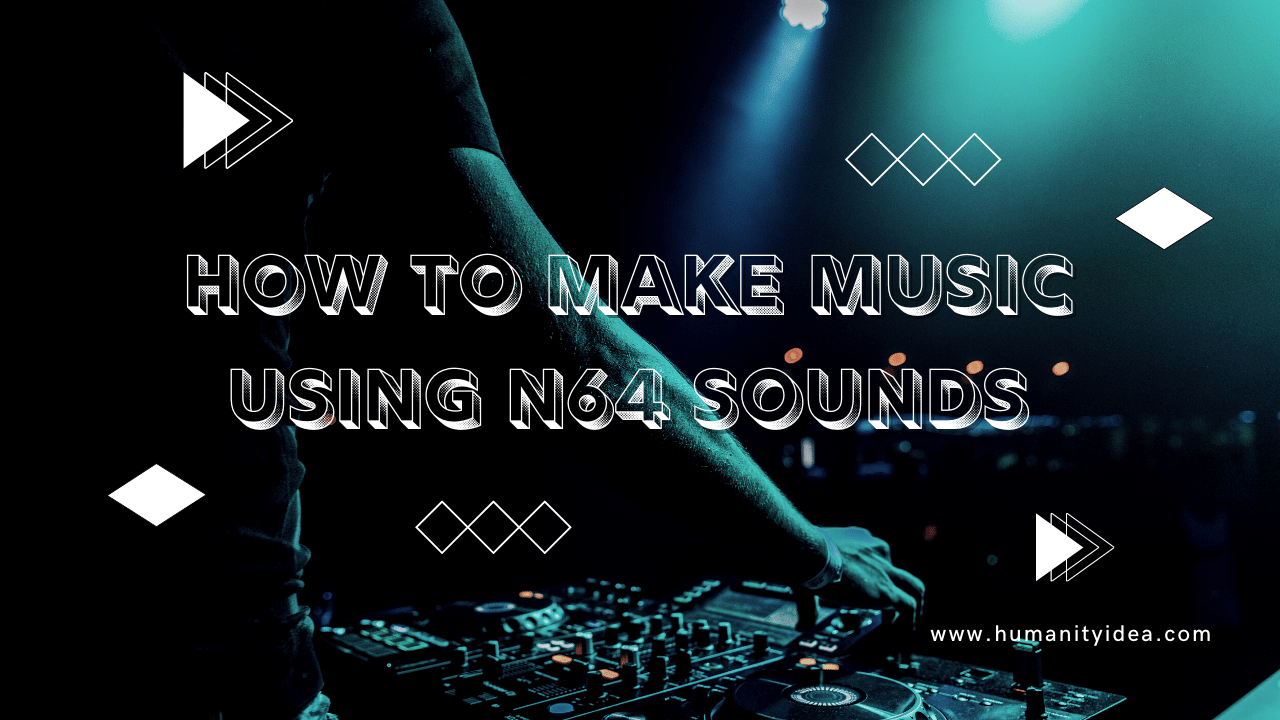 How to Make Music Using N64 Sounds