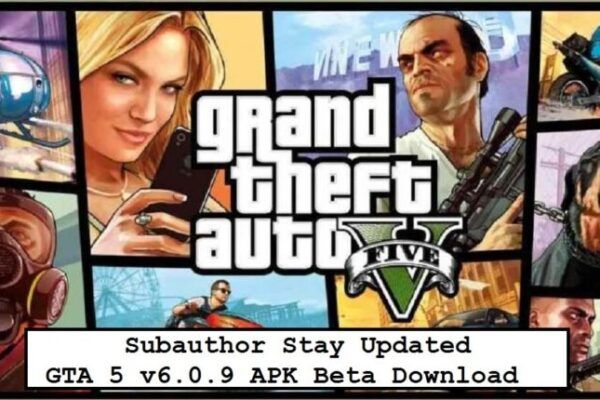 Subauthor Stay Updated: GTA 5 v6.0.9 APK Beta Download