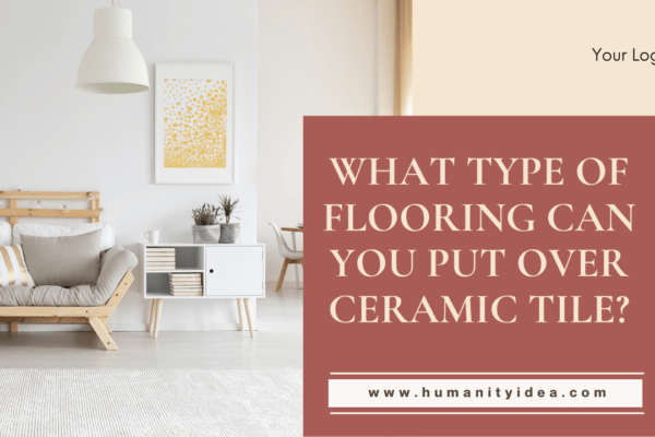What Type of Flooring Can You Put Over Ceramic Tile
