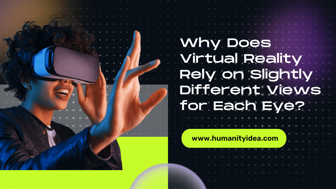 Why Does Virtual Reality Rely on Slightly Different Views for Each Eye